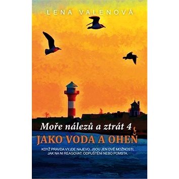 

Jako voda a oheň: Moře nálezů a ztrát 4