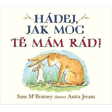 

Hádej, jak moc tě mám rád!