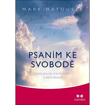 

Psaním ke svobodě: Cesta pravdy, transformace a sebenalezení