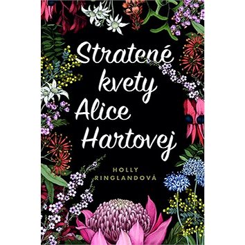 

Stratené kvety Alice Hartovej: The Lost Flowers of Alice Hart