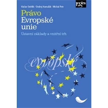 

Právo Evropské unie: Ústavní základy a vnitřní trh