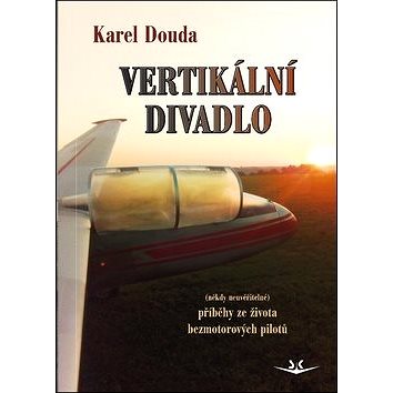 

Vertikální divadlo: příběhy ze života bezmotorových pilotů