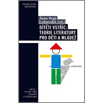 

Dítěti vstříc: Teorie literatury pro děti a mládež