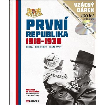 

První republika 1918 - 1938: Dějiny - Osobnosti - Denní život