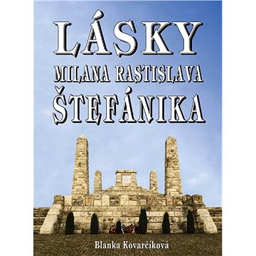 

Lásky Milana Rastislava Štefánika