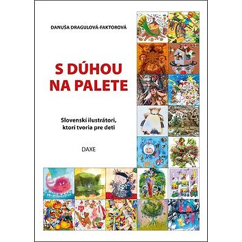 

S dúhou na palete: Slovenskí ilustrátori, ktorí tvoria pre deti