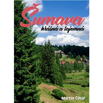 

Šumava krásná a tajemná