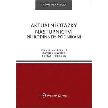 

Aktuální otázky nástupnictví při rodinném podnikání: Právo prakticky