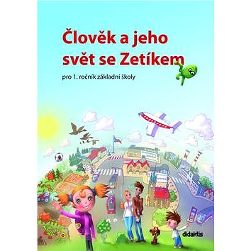 

Člověk a jeho svět se Zetíkem: pro 1 ročník základní školy