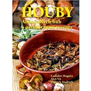

Houby Atlas jedlých hub s osvědčenými recepty