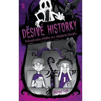 

Děsivé historky: Hrůzostrašné příběhy pro nebojácné čtenáře