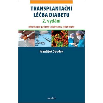 

Transplantační léčba diabetu: Příručka pro pacienty s diabetem a jejich blízké