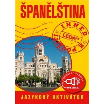

Španělština ihned k použití: jazykový aktivátor