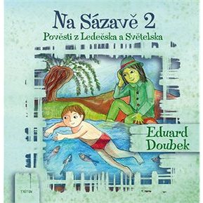 

Na Sázavě 2: Pověsti z Ledečska a Světelska