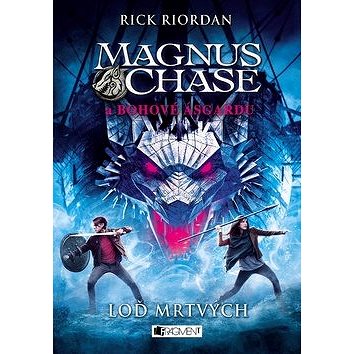 

Magnus Chase a bohové Ásgardu Loď mrtvých