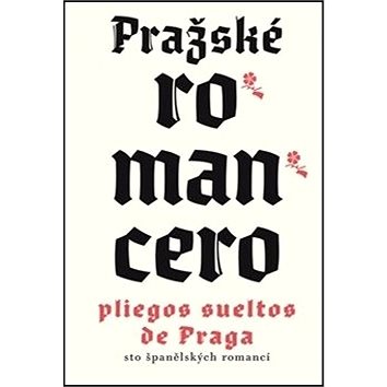 

Pražské romancero: Romancero Praguense