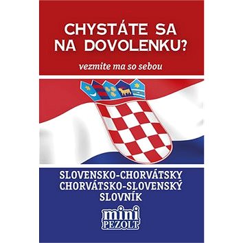 

Slovensko-chorvátsky chorvátsko-slovenský slovník: Chystáte sa na dovolenku Vezmite ma so sebou