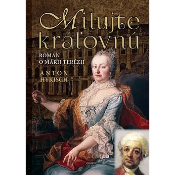 

Milujte kráľovnú: Román o Márii Terézii