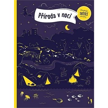 

Příroda v noci: Obsahuje svítící obrázky