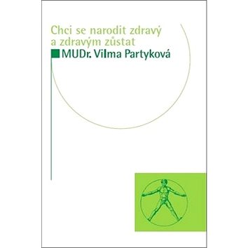 

Chci se narodit zdravý a zdravým zůstat