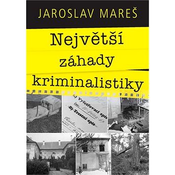 

Největší záhady kriminalistiky