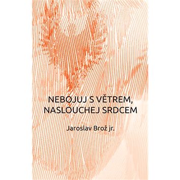 

Nebojuj s větrem, naslouchej srdcem