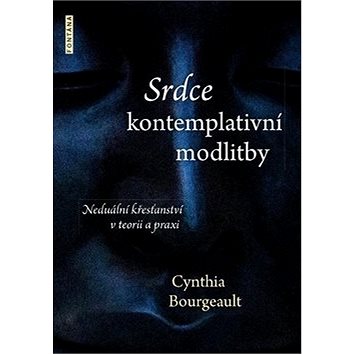 

Srdce kontemplativní modlitby: Neduální křesťanství v teorii a praxi