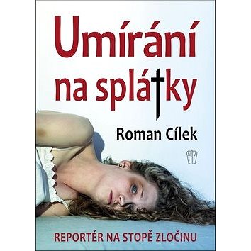 

Umírání na splátky: Reportér na stopě zločinu