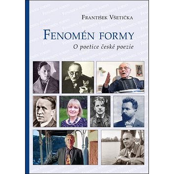 

Fenomén formy: O poetice české poezie