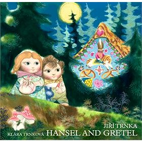 Hansel and Gretel - Jiří Trnka; Klára Trnková | Kniha on 