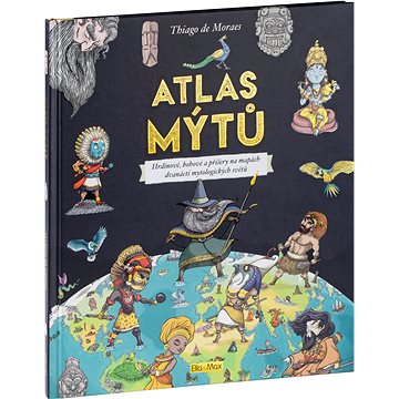 

Atlas mýtů: Hrdinové, bohové a příšery na mapách dvanácti mytologických světů
