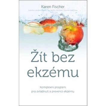 

Žít bez ekzému: Komplexní program pro zvládnutí a prevenci ekzému