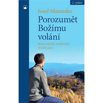 

Porozumět Božímu volání: Různé aspekty rozlišování životní cesty
