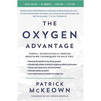 

The Oxygen Advantage: Simple, Scientifically Proven Breathing Techniques to Help You Become Healthie