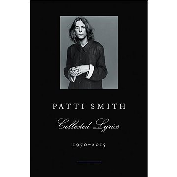 

Patti Smith Collected Lyrics, 1970-2015
