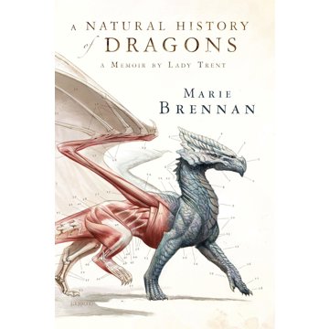 

A Memoir by Lady Trent: A Natural History of Dragons