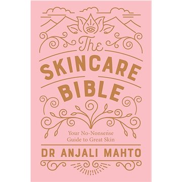 

The Skincare Bible: Your No-Nonsense Guide to Great Skin