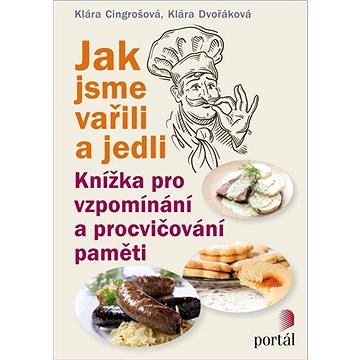 

Jak jsme vařili a jedli: Knížka pro vzpomínání a procvičování paměti