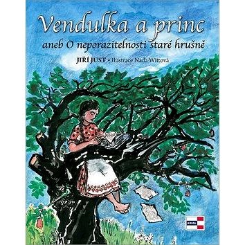 

Vendulka a princ: aneb O neporazitelnosti staré hrušně