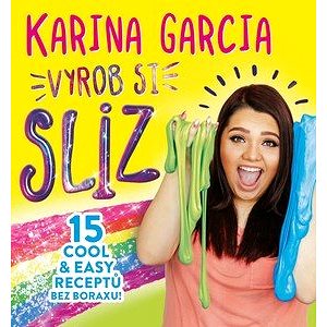 

Karina Garcia Vyrob si sliz: 15 cool & easy receptů bez boraxu!