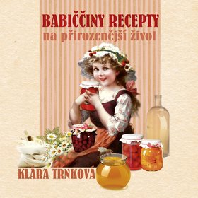 

Babiččiny recepty na přirozenější život