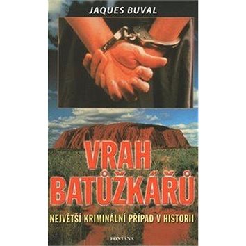 

Vrah batůžkářů: Největší kriminální případ v historii