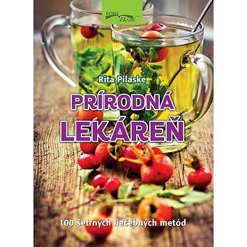 

Prírodná lekáreň: 100 šetrných liečebných metód