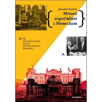 

Mírové uspořádání s Německem: Od protihitlerovské koalice k Česko-německé deklaraci