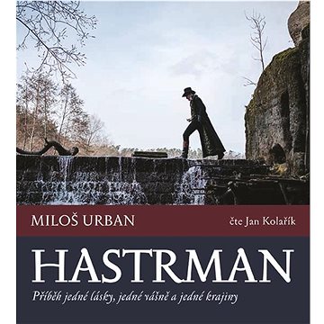 

Hastrman: Příběh jedné lásky, jedné vášně a jedné krajiny