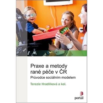 

Praxe a metody rané péče v ČR: Průvodce sociálním modelem