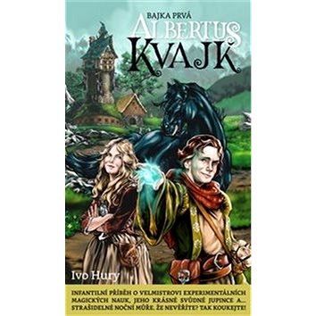 

Albertus Kvajk: Bajka prvá
