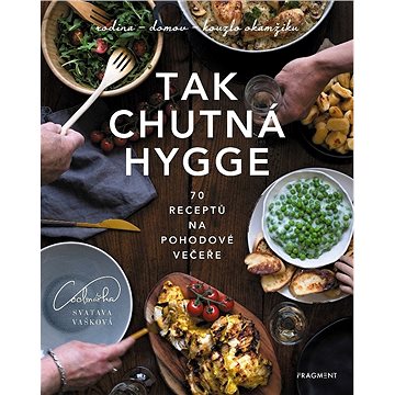 

Tak chutná hygge: 70 receptů na pohodové večeře