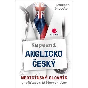 

Kapesní anglicko-český medicínský slovník: s výkladem klíčových slov