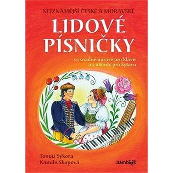 

Nejznámější české a moravské lidové písničky: s úpravou pro klavír a s akordy pro kytaru